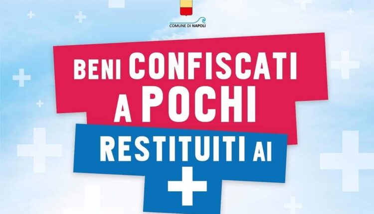 Napoli, dieci beni immobili nel Comune di Napoli sottratti alla criminalità organizzata da assegnare ad associazioni ed enti del terzo settore