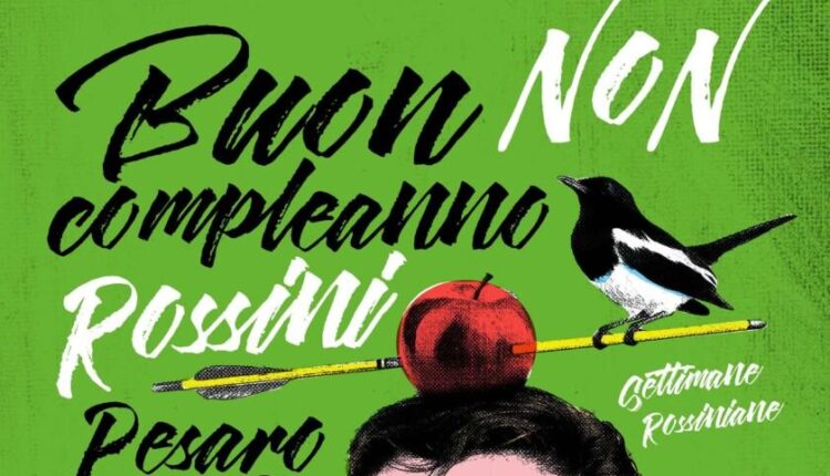 Pesaro, al via mercoledì 23 febbraio il cartellone delle Settimane Rossiniane per festeggiare il ‘non’ compleanno di Rossini