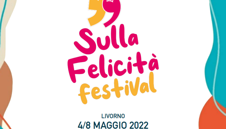 Livorno, arriva il nuovissimo "Sulla Felicità Festival"