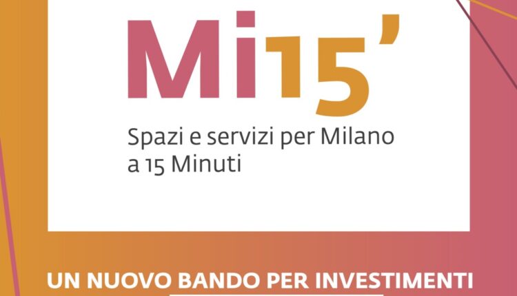 Milano, spazi e servizi per una Milano a soli 15 minuti