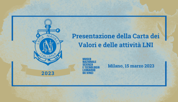 Milano: Lega Navale Italiana, evento di presentazione della Carta dei valori e delle attività 2023