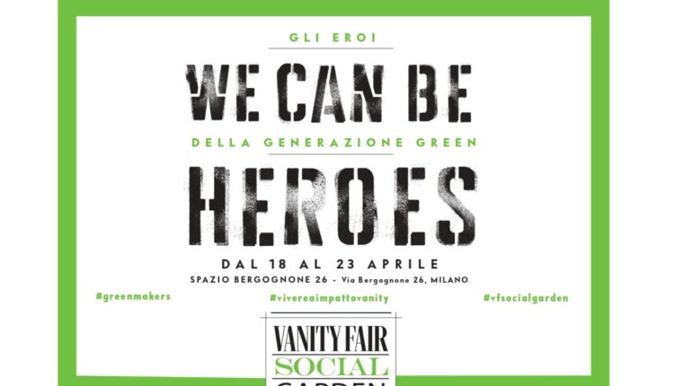 In occasione del Salone del Mobile Vanity Fair presenta "we can be heroes" gli eroi della generazione green.