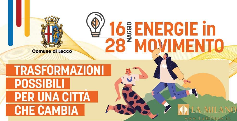Lecco: “Energie in movimento”, dal 16 maggio al via la terza edizione del festival della sostenibilità