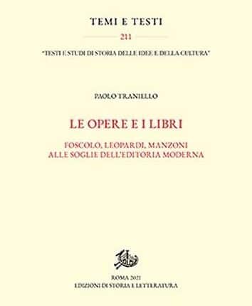 Pistoia: La presentazione del volume “Le opere e i libri. Foscolo, Leopardi e Manzoni alle soglie dell’editoria moderna”.