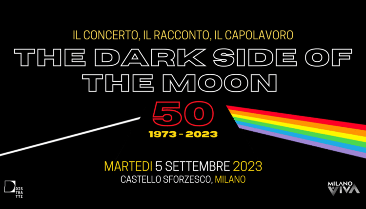 Milano: una serata evento al Castello Sforzesco con  The Dark Side Of The Moon - 1973-2023: Il concerto, il racconto, il capolavoro.