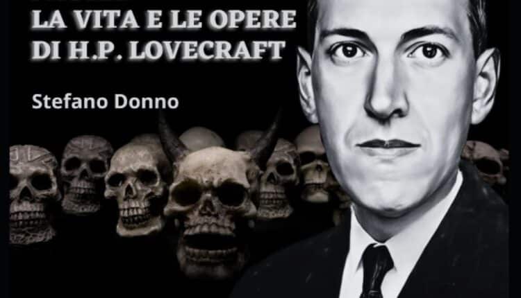 L’universo al confine della paura: la vita e le opere di H.P. Lovecraft (una piccola guida) di Stefano Donno.