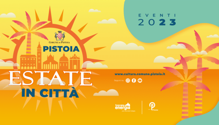 Pistoia: proseguono gli appuntamenti di Estate in città 2023.