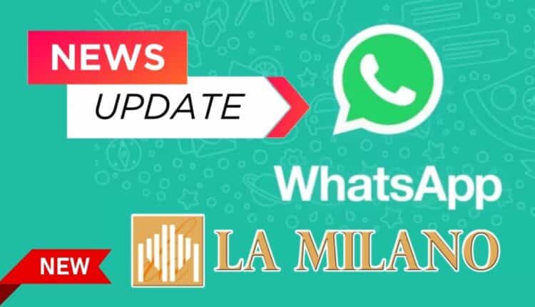 Resta informato col nostro canale Whatsapp: fallo con la qualità di La Milano