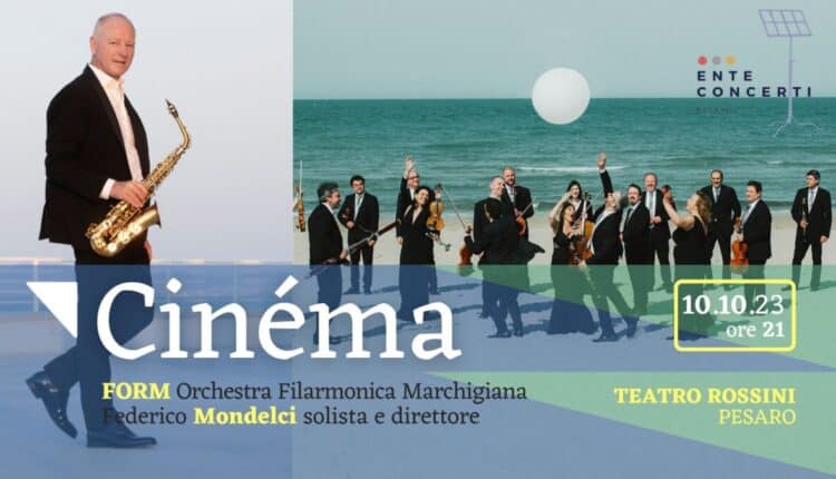 Pesaro: al Teatro Rossini "Cinema": concerto inaugurale con la FORM diretta da Federico Mondelci.