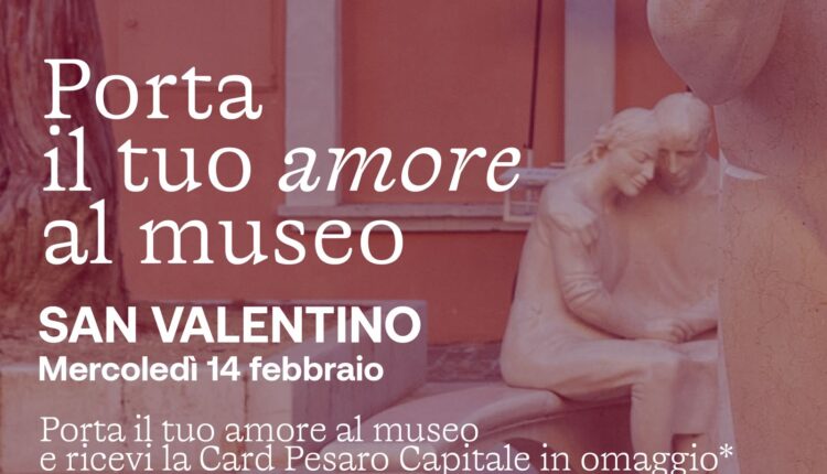 Pesaro: un San Valentino "da Capitale" Italiana della Cultura 2024 con la campagna "Porta il tuo amore al museo" presso Casa Rosini e i Musei Civici
