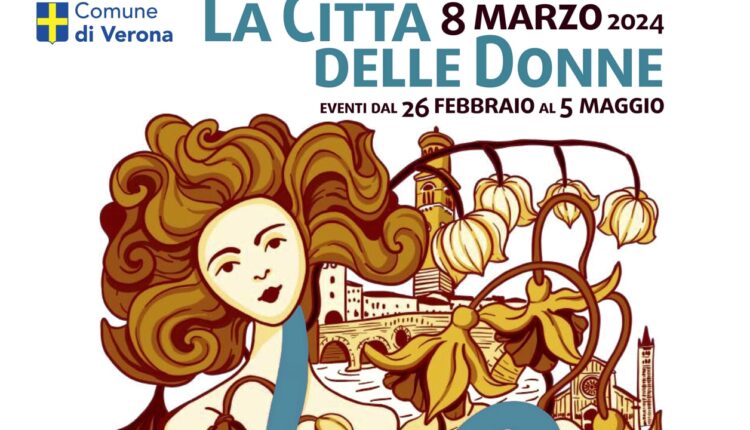 Verona è 'La Città delle Donne' per l'8 marzo oltre settanta iniziative in programma dal 26 febbraio al 5 maggio.