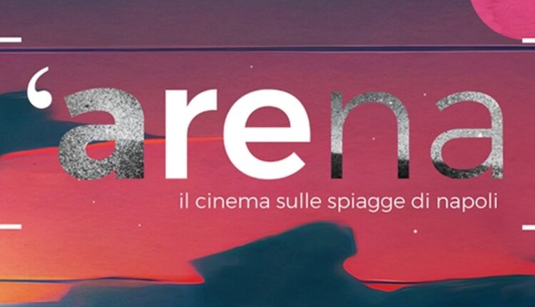"Arena": la rassegna promossa e finanziata dal Comune di Napoli che porta su alcune delle spiagge più belle il cinema d'autore