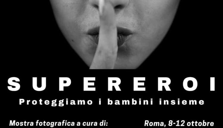 Roma: Mostra Fotografica SUPEREROI, proteggiamo i bambini insieme