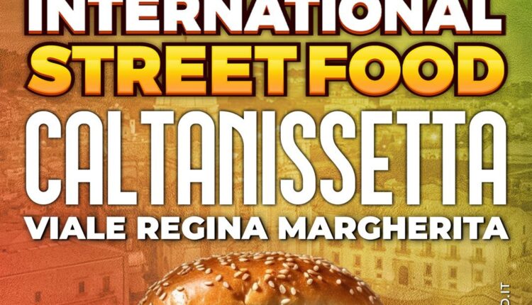 Caltanissetta: debutta in Sicilia l'8ª edizione dell'International Street Food