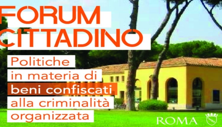 Dalla mafia alla comunità: il Forum romano sui beni confiscati