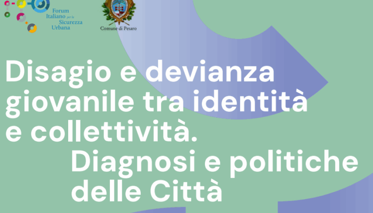 Giovani, identità e sicurezza: a Pesaro il convegno sulla devianza giovanile