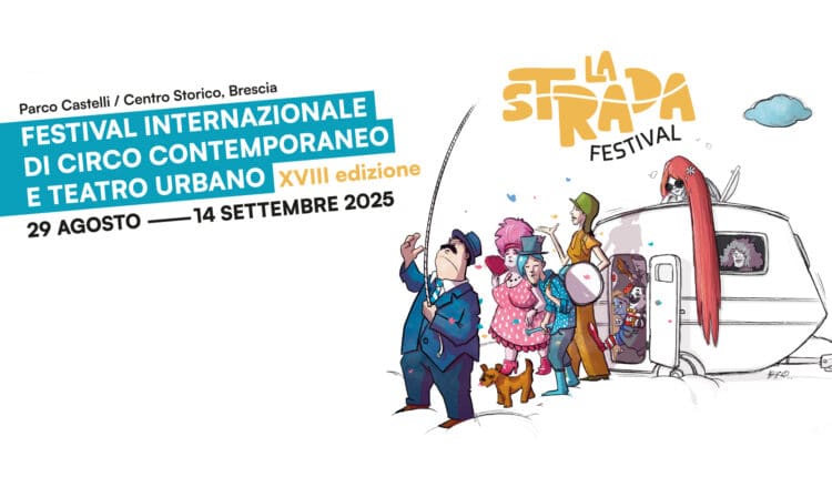 La Strada Festival 2025: Brescia diventa teatro a cielo aperto