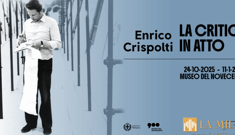 Milano: al Museo del Novecento la mostra “Enrico Crispolti. La critica in atto”.
