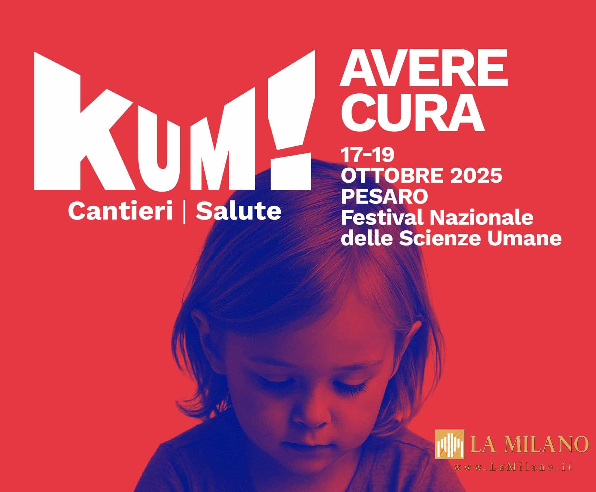 Avere cura: torna a Pesaro il KUM! Festival 2025 dedicato alla salute e alle scienze umane