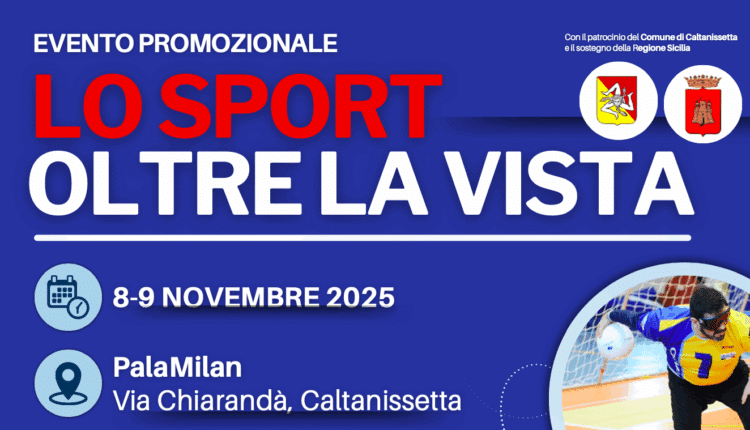 Caltanissetta, al PalaMilan arriva “Lo Sport oltre la vista”: due giornate di inclusione e sport per non vedenti e ipovedenti