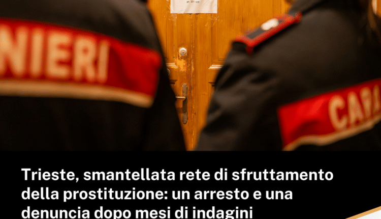 Trieste, smantellata rete di sfruttamento della prostituzione: un arresto e una denuncia dopo mesi di indagini